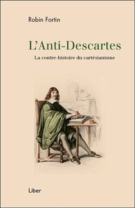Image de Anti-Descartes (L') - La contre-histoire du cartésianisme
