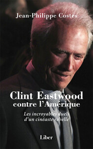 Picture of Clint Eastwood contre l'Amérique - Les incroyables duels d’un cinéaste rebelle
