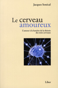 Image de Le cerveau amoureux - L'amour à la lumière de la théorie des trois cerveaux