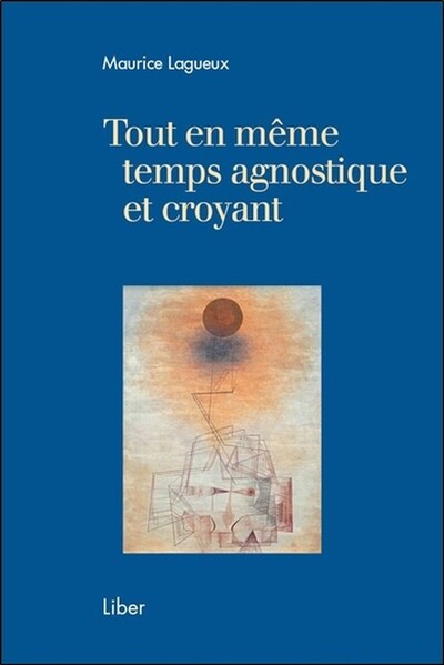 Picture of Tout en même temps agnostique et croyant