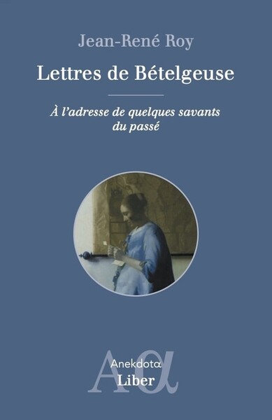 Picture of Lettres de Bételgeuse - A l'adresse de quelques savants du passé