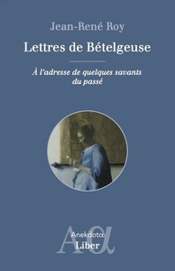 Picture of Lettres de Bételgeuse - A l'adresse de quelques savants du passé