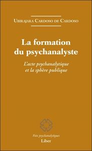 Image de La formation du psychanalyste - L'acte psychanalytique et la sphère publique