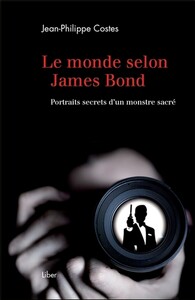 Picture of Le monde selon James Bond - Portraits secrets d'un monstre sacré