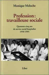 Picture of Profession : travailleuse sociale - Quarante-cinq ans de service social hospitalier 1950-1995