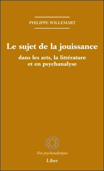 Image de Le sujet de la jouissance dans les arts, la littérature et en psychanalyse