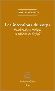 Image de Les intentions du corps - Psychanalyse, biologie et sciences de l'esprit