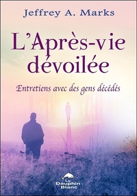 Image de L'Après-vie dévoilée - Entretiens avec des gens décédés