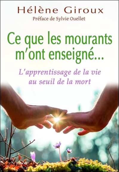 Image de Ce que les mourants m'ont enseigné... L'apprentissage de la vie au seuil de la mort