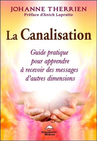 Image de La Canalisation - Guide pratique pour apprendre à recevoir des messages d'autres dimensions