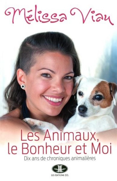 Picture of LES ANIMAUX, LE BONHEUR ET MOI: DIX ANS DE CHRONIQUES ANIMALIERES