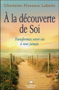 Picture of A la découverte de Soi - Transformez votre vie à tout jamais