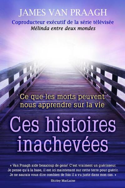 Image de Ces histoires inachevées - Ce que les morts peuvent nous apprendre sur la vie