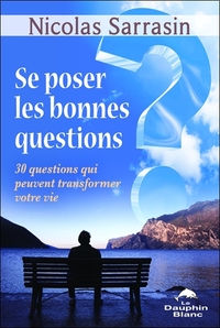 Picture of Se poser les bonnes questions - 30 questions qui peuvent transformer votre vie