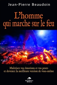 Picture of L'homme qui marche sur le feu - Maîtrisez vos émotions et vos peurs...