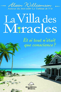 Picture of La Villa des Miracles - Et si tout n'était que conscience ?