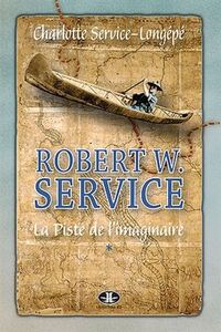 Image de ROBERT W. SERVICE V 01 LA PISTE DE L'IMAGINAIRE