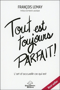 Picture of Tout est toujours parfait ! L'art d'accueillir ce qui est