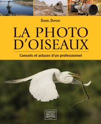 Picture of LA PHOTO D'OISEAUX. CONSEILS ET ASTUCES D'UN PROFESSIONNEL