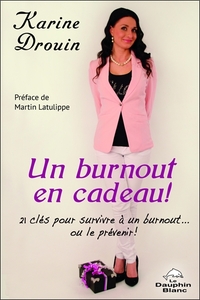 Picture of Un burnout en cadeau ! 21 clés pour survivre à un burnout... ou le prévenir !