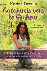 Picture of Raccourcis vers le bonheur - 16 stratégies essentielles pour atteindre et maintenir le bonheur au quotidien