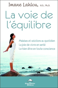 Image de La voie de l'équilibre - Malaises et solutions au quotidien - La joie de vivre en santé