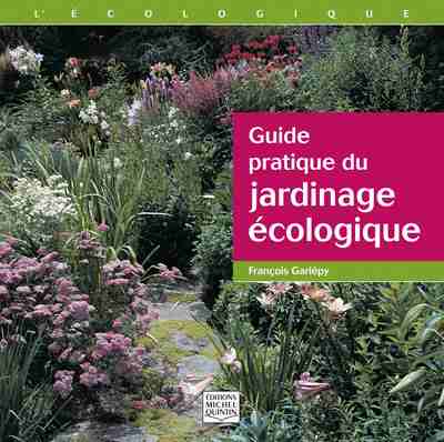 Image de GUIDE PRATIQUE DU JARDINAGE ECOLOGIQUE