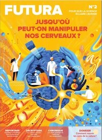 Image de Le Mag Futura N°2 : Jusqu'où peut-on aller manipuler nos cerveaux ? - mai-juin-juillet 2023