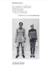 Image de QUAND MEME / ANYWAY / TROTZDEM - LOCKDOWN FOTOGRAFIE DU CONFINEMENT - EDITION MULTILINGUE