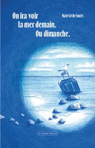 Picture of On ira voir la mer demain. Ou dimanche.