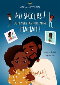 Image de Au secours ! Je ne veux pas d'une autre maman !