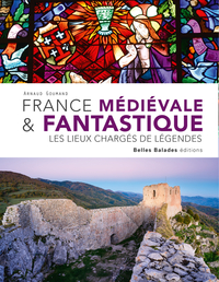 Picture of FRANCE MEDIEVALE & FANTASTIQUE : LES LIEUX CHARGES DE LEGENDES (NOUVELLE EDITION)