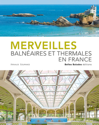Image de MERVEILLES BALNEAIRES ET THERMALES EN FRANCE