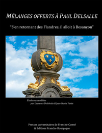 Picture of Mélanges offerts à Paul Delsalle - "s'en retornant des Flandres, il alloit à Besançon"