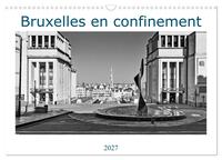 Image de Bruxelles en confinement (Calendrier mural 2027 DIN A3 vertical), CALVENDO calendrier mensuel