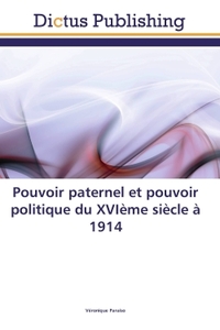 Image de Pouvoir paternel et pouvoir politique du XVIème siècle à 1914