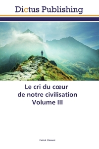 Image de Le cri du coeur de notre civilisation Volume III
