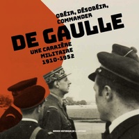 Image de Album d'exposition "De Gaulle, obéir, désobéir, commander"