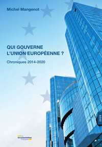 Image de Qui gouverne l'Union Européenne ? Chroniques 2014-2020