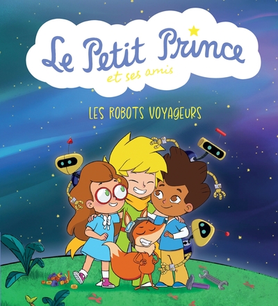 Picture of Le Petit Prince et ses amis : Les robots voyageurs