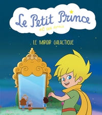 Picture of Le Petit Prince et ses amis : Le miroir galactique