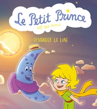 Image de Le Petit Prince et ses amis : Demander la lune