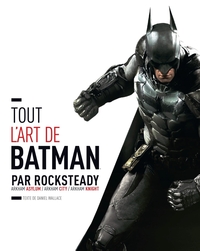 Image de TOUT L'ART DE BATMAN PAR ROCKSTEADY