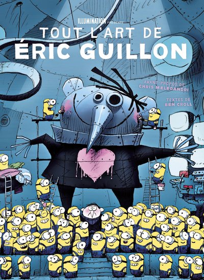 Picture of Illumination - Tout l'Art d'Eric Guillon, de Moi, Moche et Méchant, les Minions à Comme des bêtes