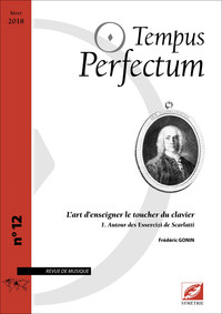 Picture of Tempus Perfectum n° 12 : L’art d’enseigner le toucher du clavier. 1. Autour des Essercizi de Scarlat