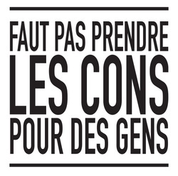 Image de Faut pas prendre les cons pour des gens - pack fonds série