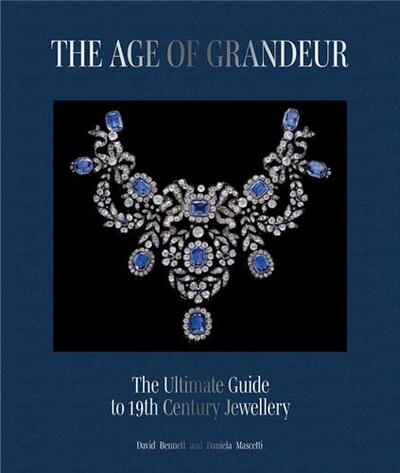 Picture of The Age of Grandeur : The Complete Guide to 19th-Century Jewellery /anglais
