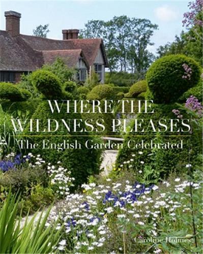 Picture of Where the Wildness Pleases : The English Garden Celebrated /anglais