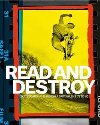 Image de Read and Destroy Skateboarding Through a British Lens 1978-1995 /anglais