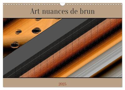 Picture of Art nuances de brun (Calendrier mural 2025 DIN A3 vertical), CALVENDO calendrier mensuel